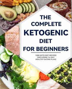 The Complete Ketogenic Diet for Beginners : 1000 Keto Diet Recipes (including 14-day healthy eating plan) (eBook, ePUB) - Jones, Meghan D.