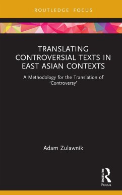 Translating Controversial Texts in East Asian Contexts (eBook, PDF) - Zulawnik, Adam