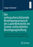 Der verbraucherschützende Beseitigungsanspruch des Lauterkeitsrechts im System zivilrechtlicher Beseitigungshaftung