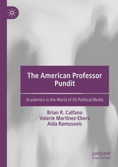 The American Professor Pundit - Calfano, Brian R.;Martinez-Ebers, Valerie;Ramusovic, Aida