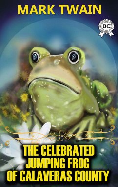 The Celebrated Jumping Frog of Calaveras County (eBook, ePUB) - Twain, Mark