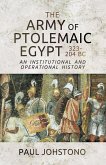 The Army of Ptolemaic Egypt 323-204 BC (eBook, ePUB)