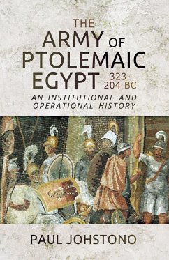 The Army of Ptolemaic Egypt 323-204 BC (eBook, ePUB) - Johstono, Paul