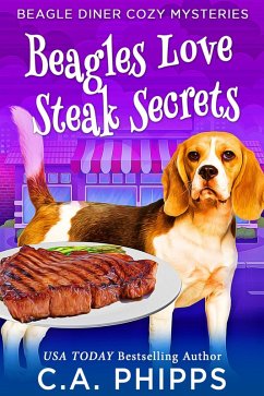 Beagles Love Steak Secrets (Beagle Diner Cozy Mysteries) (eBook, ePUB) - Phipps, C. A.