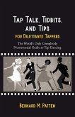 Tap Talk, Tidbits, and Tips for Dilettante Tappers: The World's Only Completely Nonessential Guide to Tap Dancing (eBook, ePUB)