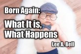 Born Again: What It Is, What Happens (Christianity 101, #2) (eBook, ePUB) Born Again: What It Is, What Happens (Christianity 101, #2) (eBook, ePUB)