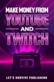 Make Money from Youtube and Twitch (eBook, ePUB)