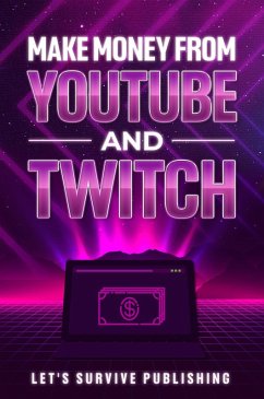 Make Money from Youtube and Twitch (eBook, ePUB) - Murphy, Paddy; Publishing, Let's Survive