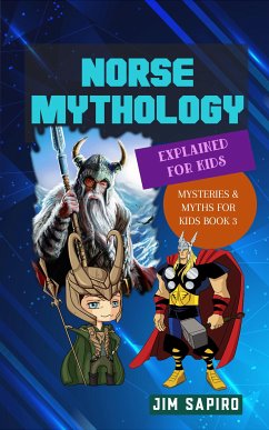 Norse Mythology Explained for Kids (Mysteries & Myths for Kids Book 3) (fixed-layout eBook, ePUB) - Sapiro, Jim