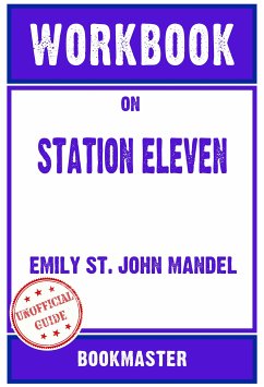 Workbook on Station Eleven: A Novel by Emily St. John Mandel   Discussions Made Easy (eBook, ePUB) - BookMaster