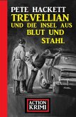 Trevellian und die Insel aus Blut und Stahl: Action Krimi (eBook, ePUB)