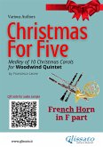 French Horn in F part of "Christmas for five" for Woodwind Quintet (eBook, ePUB)