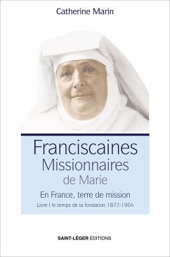 Franciscaines Missionnaires de Marie - Livre 1 (eBook, ePUB) - Marin, Catherine