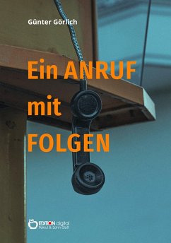 Ein Anruf mit Folgen (eBook, PDF) - Görlich, Günter