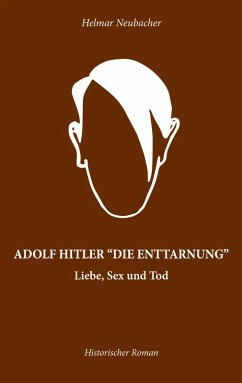 Adolf Hitler "Die Enttarnung" (eBook, ePUB)