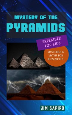 Mystery of the Pyramids Explained for Kids (Mysteries & Myths for Kids Book 2) (fixed-layout eBook, ePUB) - Sapiro, Jim