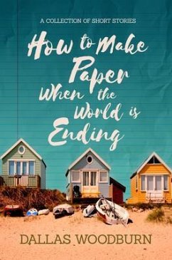 How to Make Paper When the World is Ending (eBook, ePUB) - Woodburn, Dallas
