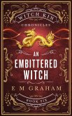 An Embittered Witch (Witch Kin Chronicles, #6) (eBook, ePUB) An Embittered Witch (Witch Kin Chronicles, #6) (eBook, ePUB)