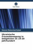 Ukrainische Frauenbewegung in Ostgalizien im 19-20 Jahrhundert