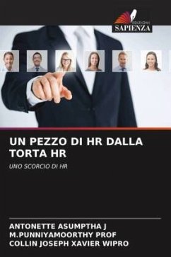 UN PEZZO DI HR DALLA TORTA HR - Asumptha J, Antonette;Prof, M.punniyamoorthy;Wipro, Collin Joseph Xavier