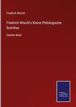 Friedrich Ritschl's Kleine Philologische Schriften - Ritschl, Friedrich