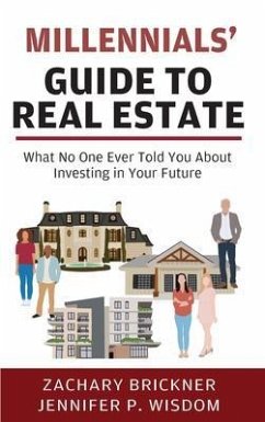 Millennials' Guide to Real Estate (eBook, ePUB) - Brickner, Zachary; Wisdom, Jennifer P.