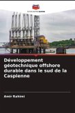 Développement géotechnique offshore durable dans le sud de la Caspienne