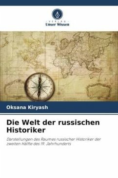 Die Welt der russischen Historiker - Kiryash, Oksana