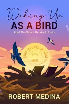 Cover Waking Up As a Bird: Read This Before the Words Expire: (eBook, ePUB)
