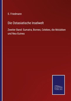 Die Ostasiatische Inselwelt - Friedmann, S.