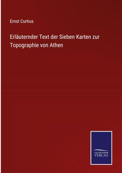 Erläuternder Text der Sieben Karten zur Topographie von Athen - Curtius, Ernst