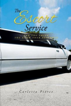 The Escort Service And You Think You Know Your Neighbor - Pierce, Carletta D