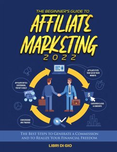 The Beginner's Guide to Affiliate Marketing 2022 - Libri Di Gio