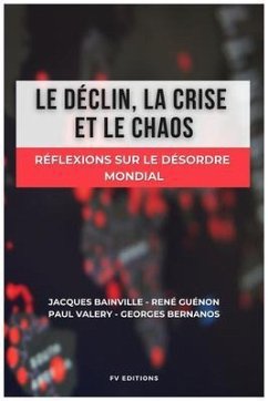 Le déclin, la crise et le chaos (eBook, ePUB) - Bainville, Jacques; Guénon, René; Valery, Paul