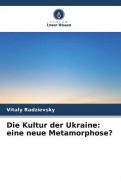 Die Kultur der Ukraine: eine neue Metamorphose? - Radzievsky, Vitaly