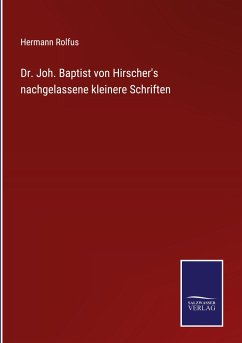 Dr. Joh. Baptist von Hirscher's nachgelassene kleinere Schriften - Rolfus, Hermann