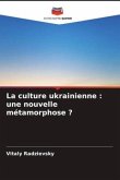 La culture ukrainienne : une nouvelle métamorphose ?