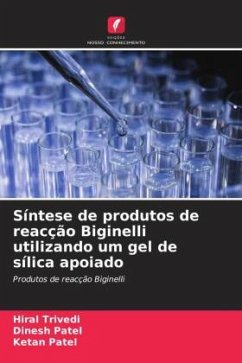 Síntese de produtos de reacção Biginelli utilizando um gel de sílica apoiado - Trivedi, Hiral;Patel, Dinesh;Patel, Ketan