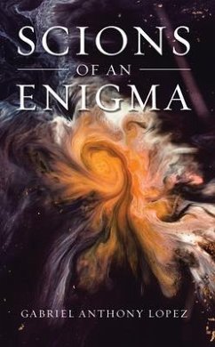 Scions of an Enigma (eBook, ePUB) - Lopez, Gabriel Anthony