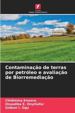 Contaminação de terras por petróleo e avaliação de Biorremediação - Enwere, Chidimma;Onyiliofor, Onyedika E.;Ogu, Gideon I.