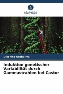 Induktion genetischer Variabilität durch Gammastrahlen bei Castor - Gothaliya, Dikshita;Madariya, Rajeahkumar;Gohel, Dhaval