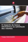 O impacto da banca electrónica na satisfação dos clientes