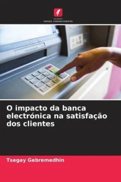 O impacto da banca electrónica na satisfação dos clientes - Gebremedhin, Tsegay