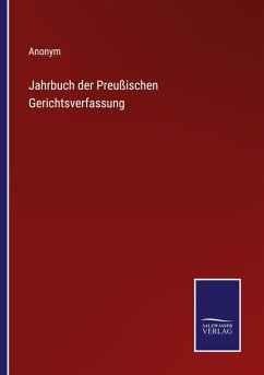 Jahrbuch der Preußischen Gerichtsverfassung - Anonym