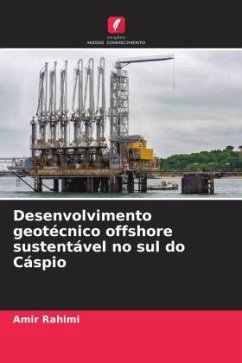 Desenvolvimento geotécnico offshore sustentável no sul do Cáspio - Rahimi, Amir