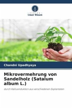 Mikrovermehrung von Sandelholz (Satalum album L.) - Upadhyaya, Chandni