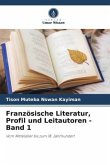 Französische Literatur, Profil und Leitautoren - Band 1