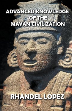 Advanced Knowledge of the Mayan Civilization - Lopez, Rhandel