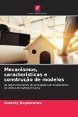 Mecanismos, características e construção de modelos