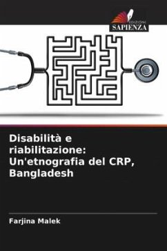 Disabilità e riabilitazione: Un'etnografia del CRP, Bangladesh - Malek, Farjina